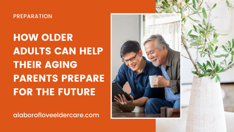 preparing for aging, How to help aging parents, how to support aging parents, how to talk to aging parents about their future, aging parents checklist